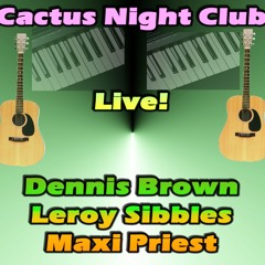 Dennis Brown - Maxi Preist - Leroy Sibbles Live At Cactus Night Club!