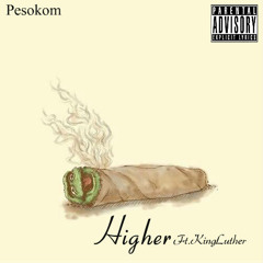 Higher - Pesokom ft King Luther
