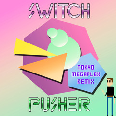 Pusher - Switch (Tokyo Megaplex Remix) [Boogatti Records]