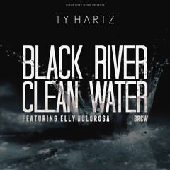 Ty Hartz - Black River, Clean Water Ft. Elly Dolorosa