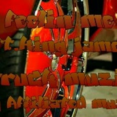 Feelin me ft king james. .