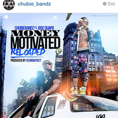 Money Motivated  CHUBIE BANDZ FEAT JOSE QUAPO