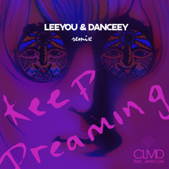 CLMD feat. Jared Lee - Keep Dreaming (Extended Remix by  Leeyou & Danceey)