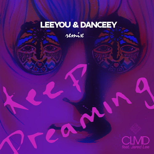 CLMD feat. Jared Lee - Keep Dreaming (Extended Remix by  Leeyou & Danceey)