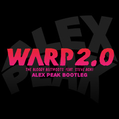 Warp 2.0 (Alex Peak Bootleg) - The Bloody Beetroots feat. Steve Aoki ***FREE D/L via BUY link***
