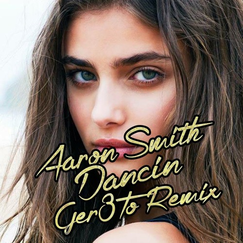 Aaron Smith Dancin Ger3to Remix Free Download By Ger3to Free 2343