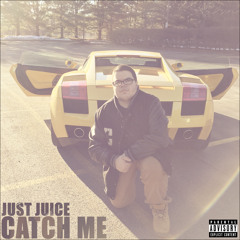 Just Juice - Catch Me (Prod. By C-Sick)