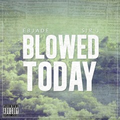 Blowed Today Feat Sir J Prod by Advance Beatz