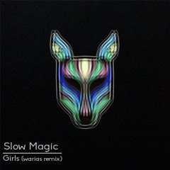 Slow Magic - Girls (WARIAS Remix)