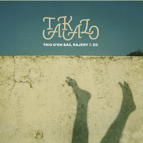 TAKALO - Trio d'en bas, Rajery & Zo - Carcananarivo