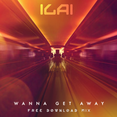 Wanna Get Away