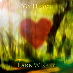 Lark Wiskey / My Heart