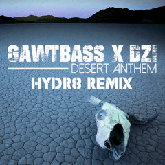 GAWTBASS x DZI - Desert Anthem (HYDR8 REMIX)