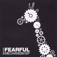 Fearful - Mechanism [DIFF026]