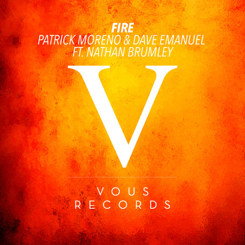 Patrick Moreno & Dave Emanuel Ft. Nathan Brumley- Fire (Original Mix)
