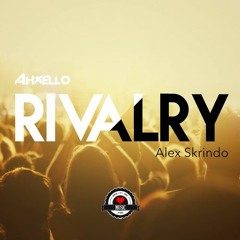 Ahxello & Alex Skrindo - Rivalry