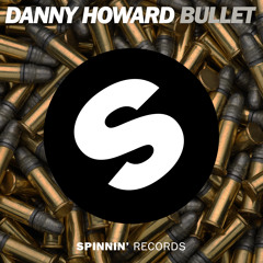 Danny Howard - Bullet (Premiered by Oliver Heldens) [Out Now]