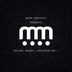 More Creativity Exclusive Mix - Michael Mason