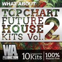 W. A. Production - What About Top Chart Future House Kits 2