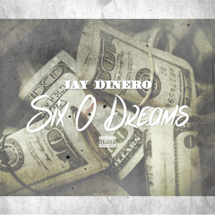 Jay Dinero ~ Six O' Dreams (Prod. by OCTOBERTHIRD)