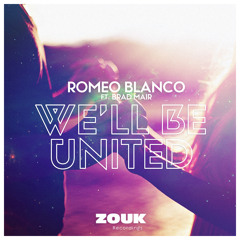 Romeo Blanco Ft. Brad Mair - We'll Be United [OUT NOW]