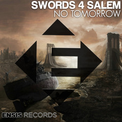 Swords 4 Salem - No Tomorrow (Original Mix)