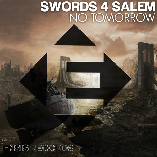 Swords 4 Salem - No Tomorrow (Original Mix)