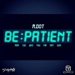 M.dot- Be Patient (Prod.By @impulsebeatz) at Philadelphia