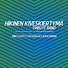 Mika Käyttää Räkää Liukkarina - Hikinen Kiveskiertymä Tribute Band