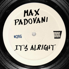 Max Padovani - It's Alright (Original Mix)