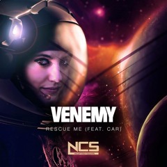 Venemy - Rescue Me (feat. Car) [NCS Release]