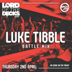 LUKE TIBBLE - LORD OF THE DECKS MINIMIX (EASTER THURSDAY AT SPACE)