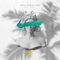 GOLDWATER - Miyagi
