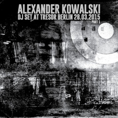 Alexander Kowalski DJ Set at Tresor Berlin 28.03.2015