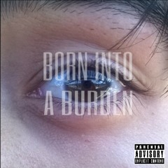 Born Into A Burden