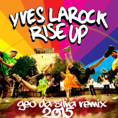 YVES LA ROCK - RISE UP (GEO DA SILVA REMIX 2K15 EDIT)