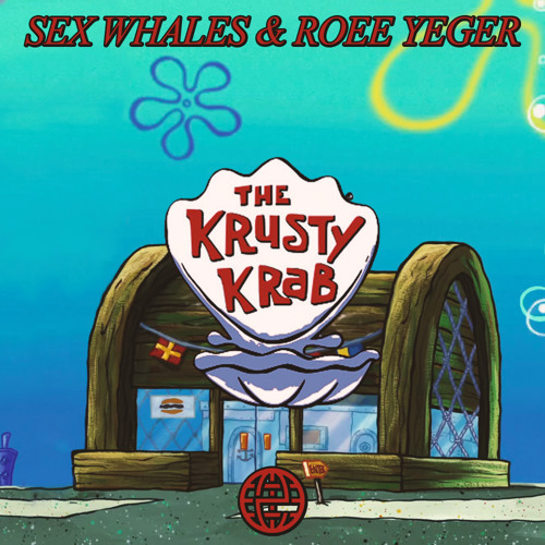 Sex Whales & Roee Yeger - The Krusty Krab