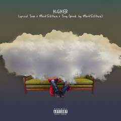 Lyrical Tone x MerkSVillain x Troy - Higher [Prod. By MerkSVillain]