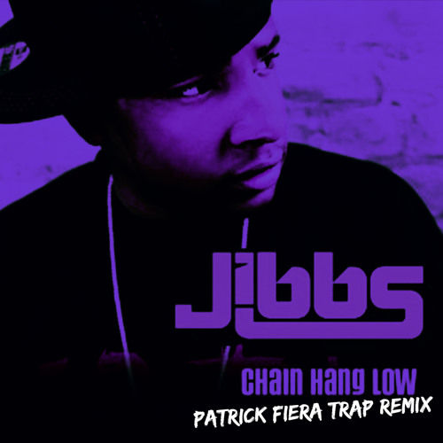 Stream Jibbs Chain Hang Low (Patrick Fiera Trap Remix) by Patrick