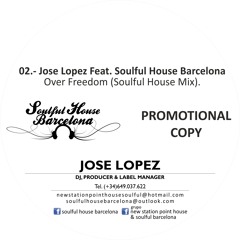 02. Jose Lopez Feat. Soulful House Barcelona - Over Freedom (Soulful House Mix).