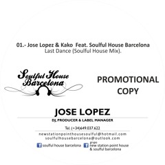 01. Jose Lopez & Kako  Feat. Soulful House Barcelona  - Last Dance (Soulful House Mix).