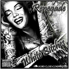 Renegade - White Bitches