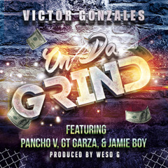 On Da Grind Ft Pancho V,Jamie Boy&GT Garza(Prod By Weso G)
