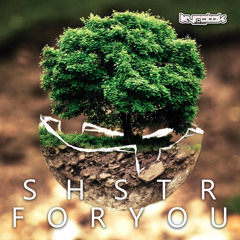 SHSTR - For You (Original Mix) [FREE DOWNLOAD]