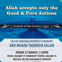 Allah accepts only the Good and Pure Actions | Abu Muadh Taqweem Aslam