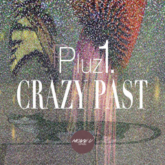 Pluz1 - Crazy Past