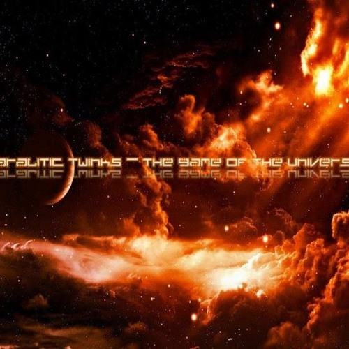 PARALITIC TWINKS- THE GAME OF THE UNIVERSE .