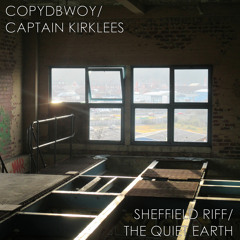 COPYDBWOY - SHEFFIELD RIFF / CAPTAIN KIRKLEES - THE QUIET EARTH [4 track EP out now, download link]