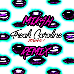Freak Caroline (Mikah Remix)OUT NOW *Supported by Tom Ven ,Noah Neiman