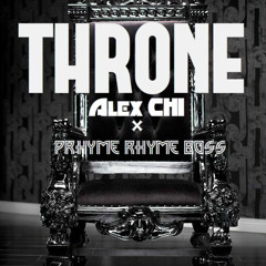 Throne - Prhyme Rhyme Boss x Alex CHI